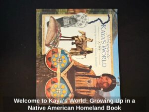 Welcome-to-Kayas-World-Growing-Up-in-a-Native-American-Homeland-Book