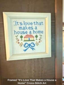 Framed-Its-Love-That-Makes-a-House-a-Home-Cross-Stitch-Art-1