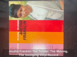 Aretha-Franklin-The-Tender-The-Moving-The-Swinging-Vinyl-Record