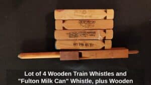 Lot-of-Wooden-Train-Whistles-and-Fulton-Milk-Can-Whistle-plus-Wooden-Noisemaker