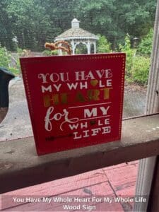 You-Have-My-Whole-Heart-For-My-Whole-Life-Wood-Sign