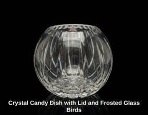 Crystal-Candy-Dish-with-Lid-and-Frosted-Glass-Birds