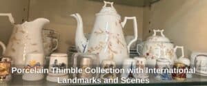 Porcelain-Thimble-Collection-with-International-Landmarks-and-Scenes