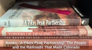 Books-A-Pikes-Peak-Partnership-The-People-and-the-Railroads-That-Made-Colorado
