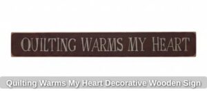 Quilting-Warms-My-Heart-Decorative-Wooden-Sign