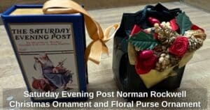 Saturday-Evening-Post-Norman-Rockwell-Christmas-Ornament-and-Floral-Purse-Ornament