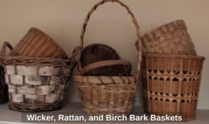 Wicker-Rattan-and-Birch-Bark-Baskets
