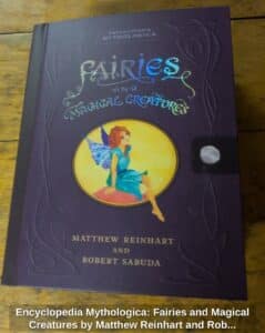 Encyclopedia-Mythologica-Fairies-and-Magical-Creatures-by-Matthew-Reinhart-and-Robert-Sabuda