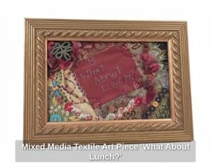 Mixed-Media-Textile-Art-Piece-What-About-Lunch