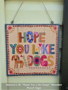 Natural-Life-Hope-You-Like-Dogs-Wooden-Porch-Sign