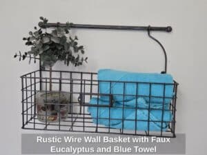Rustic-Wire-Wall-Basket-with-Faux-Eucalyptus-and-Blue-Towel