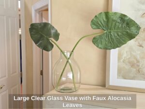 Large-Clear-Glass-Vase-with-Faux-Alocasia-Leaves