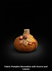 Fabric-Pumpkin-Decoration-with-Acorns-and-Leaves
